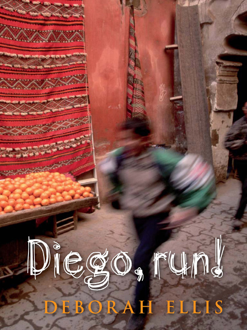 Title details for Diego, Run! by Deborah Ellis - Wait list